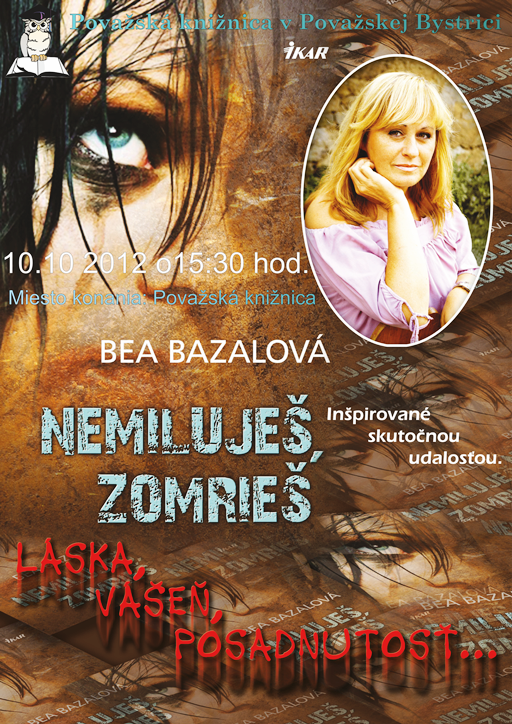 Bea Bazalová, Nemiluješ, zomrieš plagát na prezentáciu knihy Nemiluješ, zomrieš