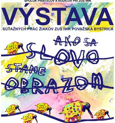 Výstava súťažných prác žiakov ZUŠ IWK – Ako sa slovo stane obrazom